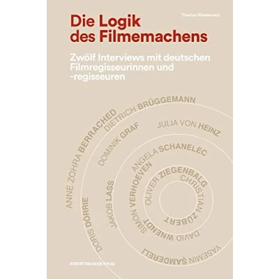 Abbildung von Die Logik des Filmemachens: Zwölf Interviews mit deutschen Filmregisseurinnen und regisseuren