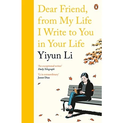 Abbildung von Dear Friend, From My Life I Write to You in Your Life: Yiyun Li