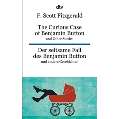 Abbildung von The Curious Case of Benjamin Button and Other Stories Der seltsame Fall des und andere Erzählungen: dtv zweisprachig für Könner Englisch