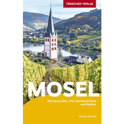 Abbildung von TRESCHER Reiseführer Mosel: Mit Nancy, Metz, Trier, Bernkastel Kues und Koblenz
