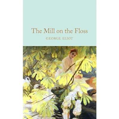 Abbildung von the Mill on Floss: George Eliot (Macmillan Collector&#039;s Library)