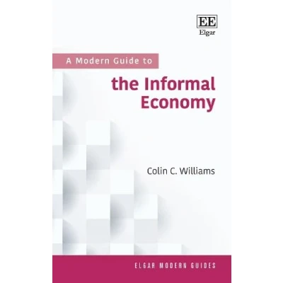 Abbildung von A Modern Guide to the Informal Economy (Elgar Guides)