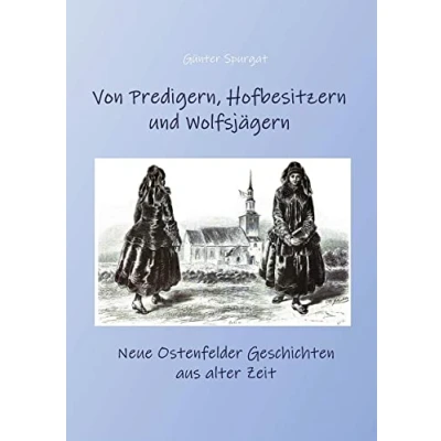 Abbildung von Von Predigern, Hofbesitzern und Wolfsjägern: Neue Ostenfelder Geschichten aus alter Zeit