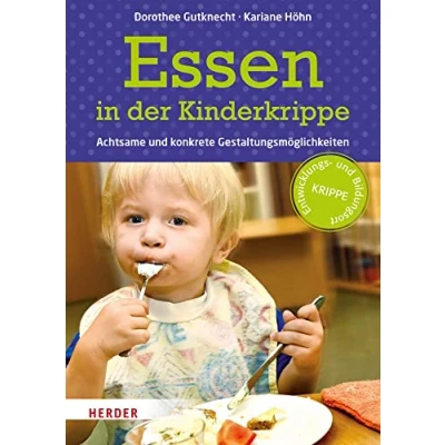 Abbildung von Essen in der Kinderkrippe. Achtsame und konkrete Gestaltungsmöglichkeiten