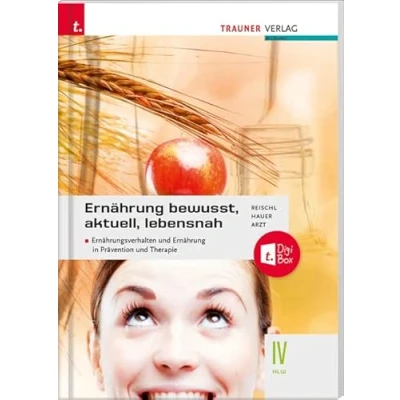 Abbildung von Ernährung bewusst, aktuell, lebensnah IV Ernährungsverhalten und in Prävention Therapie