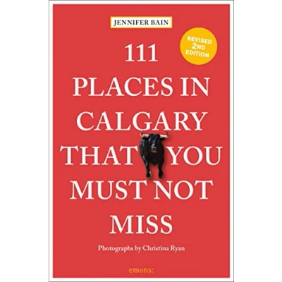 Abbildung von 111 Places in Calgary That You Must Not Miss: Travel Guide