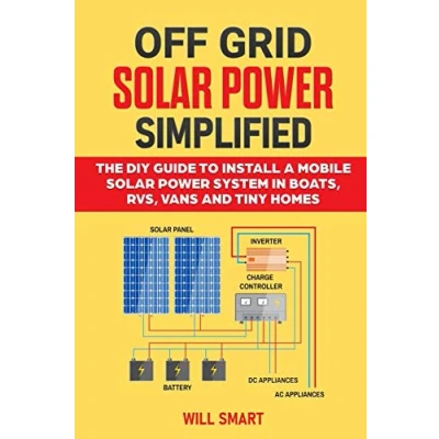 Abbildung von Off Grid Solar Power Simplified: The DIY Guide to Install a Mobile System in Boats, RVs, Vans and Tiny Homes