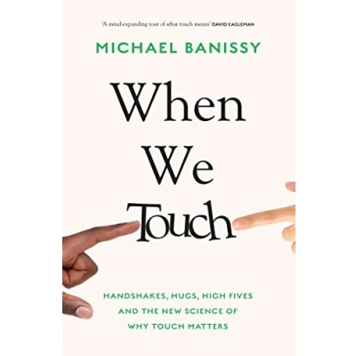 Abbildung von When We Touch: Handshakes, hugs, high fives and the new science behind why touch matters