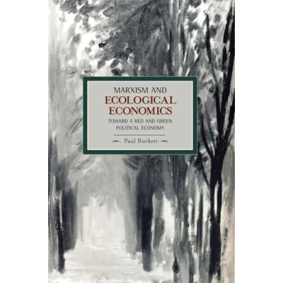 Abbildung von Marxism and Ecological Economics: Toward a Red Green Political Economy (Historical Materialism)