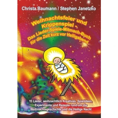 Abbildung von Weihnachtsfeier und Krippenspiel Das Lieder Spiele Mitmach Buch für die Zeit kurz vor Heiligabend: 15 Lieder, weihnachtlich Kreatives, Spielideen, ... Weihnachtsgeschichte Heilige Nacht