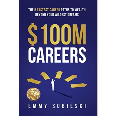 Abbildung von $100M Careers: The 5 Fastest Career Paths to Wealth Beyond Your Wildest Dreams