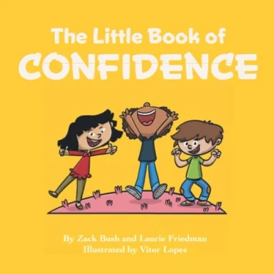 Abbildung von The Little Book of Confidence: Introduction for children to Confidence, Self Esteem, Mental Health, Happiness, and Positive Image Kids Ages 3 10, Preschool, Kindergarten, First Grade)