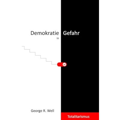 Abbildung von Demokratie in Gefahr: Auf dem Weg den Totalitarismus (Von der zum Totalitarismus)