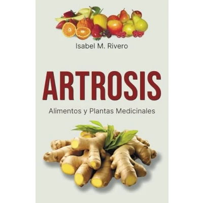 Abbildung von ARTROSIS. Alimentos y plantas Medicinales: Conoce TODO sobre la artrosis, aprende cómo tratarla con medicinales, alimentación otros remedios terapias naturales.