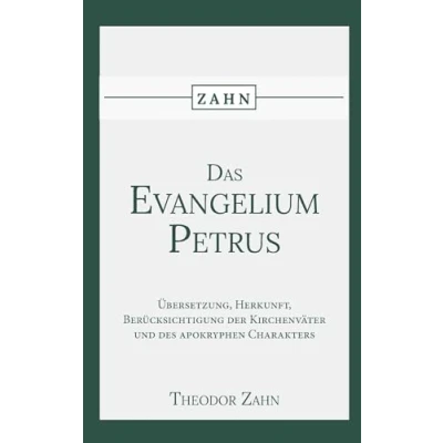 Abbildung von Das Evangelium des Petrus: Übersetzung, Herkunft, Berücksichtigung der Kirchenväter und apokryphen Charakters.