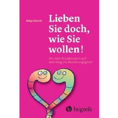 Abbildung von Lieben Sie doch, wie wollen!: Mit dem Strudelwurm auf Weg ins Beziehungsglück