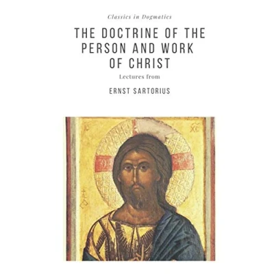Abbildung von the Doctrine of Person and Work Christ (Classics in Dogmatics, Band 5)
