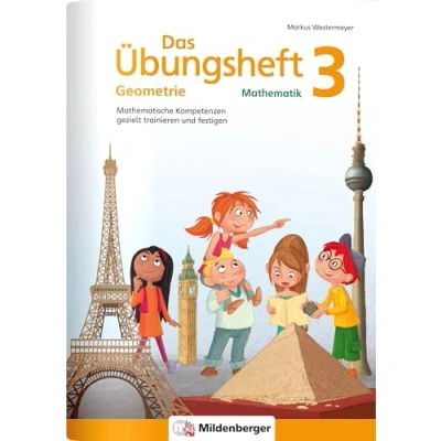 Abbildung von Das Übungsheft Geometrie 3: Mathematische Kompetenzen gezielt trainieren und festigen (Übungshefte Mathe Geometrie)