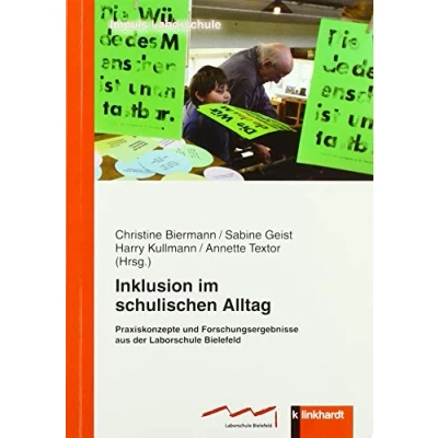 Abbildung von Inklusion im schulischen Alltag: Praxiskonzepte und Forschungsergebnisse aus der Laborschule Bielefeld (Impuls Laborschule, Band 10)