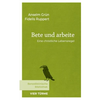 Abbildung von Bete und arbeite: Eine christliche Lebensregel (Benediktinische Bibliothek)