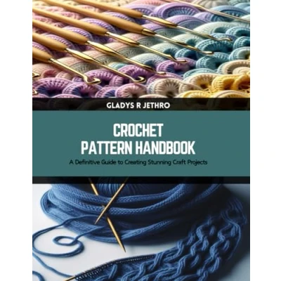 Abbildung von Crochet Pattern Handbook: A Definitive Guide to Creating Stunning Craft Projects