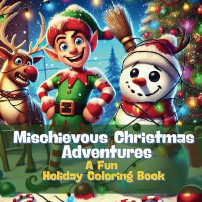 Abbildung von mischievous Christmas Adventures: A fun holiday coloring book for Kids and Adults: filled with elves, ... the whole family during festive season!