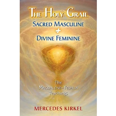 Abbildung von The Holy Grail: Sacred Masculine &amp; Divine Feminine (The Magdalene Yeshua Teachings, Band 5)