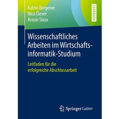 Abbildung von Wissenschaftliches Arbeiten im Wirtschaftsinformatik Studium: Leitfaden für die erfolgreiche Abschlussarbeit