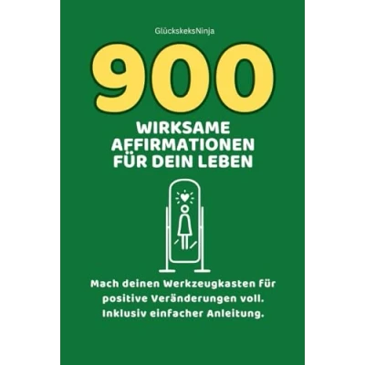 Abbildung von 900 wirksame Affirmationen für Dein Leben.: kompletter Werkzeugkasten positive Veränderungen.