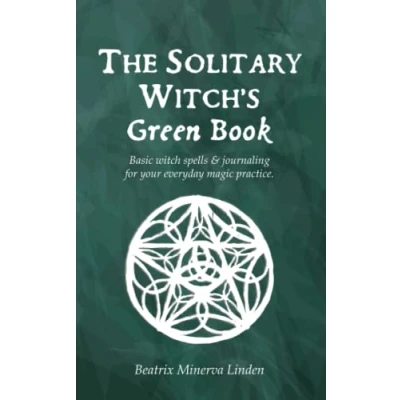Abbildung von The solitary witch’s green book: Basic witch spells &amp; journaling for your everyday Magic practice (Natural and Manifestation, Band 1)