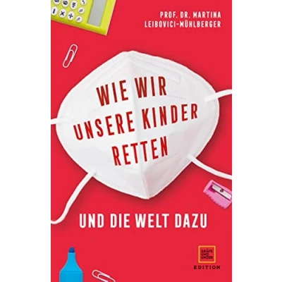 Abbildung von Wie wir unsere Kinder retten und die Welt dazu: 7 Impulse, um eine ganze Generation vor den Folgen der Corona Krise zu bewahren (Edition Gesellschaft)