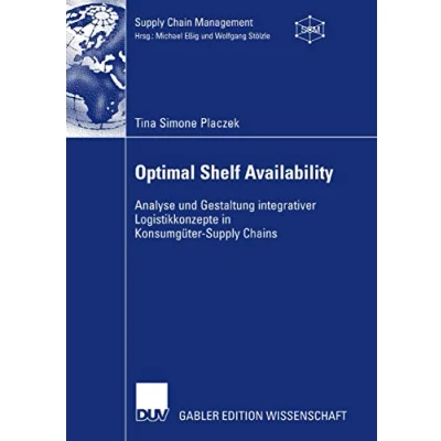 Abbildung von Optimal Shelf Availability: Analyse und Gestaltung integrativer Logistikkonzepte in Konsumgüter Supply Chains (Supply Chain Management) (German Edition)