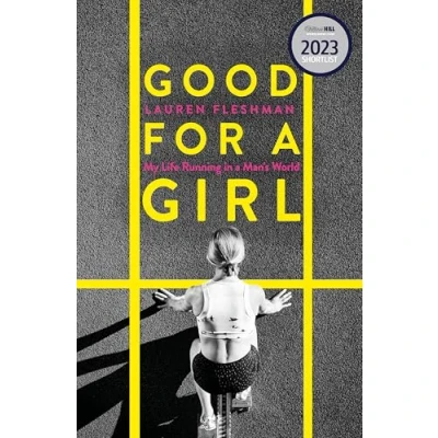 Abbildung von Good for a Girl: My Life Running in Man&#039;s World WINNER OF THE WILLIAM HILL SPORTS BOOK YEAR AWARD 2023 (Dilly&#039;s Story)