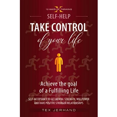 Abbildung von Take Control of your life. Achieve the goal a Fulfilling Life.: Self Acceptance to Get Mental Strength, Willpower and Have Positive Stronger Relationships (10 Ways Thinking)