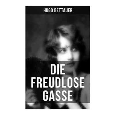 Abbildung von Die freudlose Gasse: Zeit der Gegensätze: bittere Armut und unglaublicher Reichtum