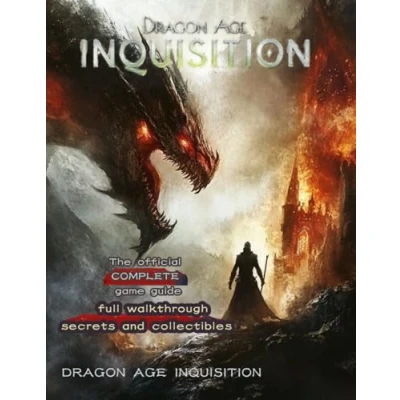 Abbildung von Dragon Age Inquisition: THE OFFICIAL COMPLETE GAME GUIDE Full Walkthrough, Secrets and Collectibles