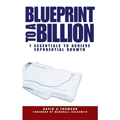 Abbildung von Blueprint to a Billion: 7 Essentials Achieve Exponential Growth