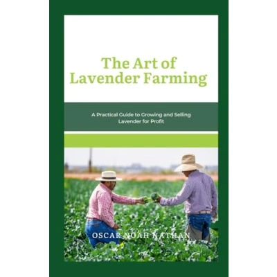 Abbildung von The Art of Lavender Farming: A Practical Guide to Growing and Selling for Profit