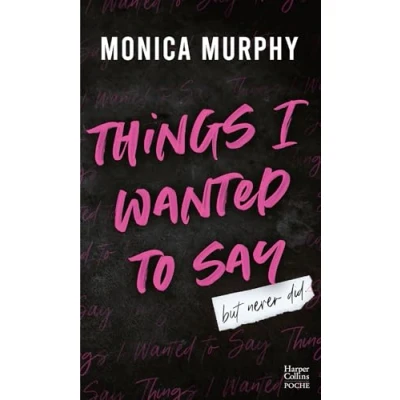 Abbildung von Things I Wanted to Say (But Never Did) (Édition française): Le phénomène Tiktok de Monica Murphy : la suite série Dark romance Lancaster Prep