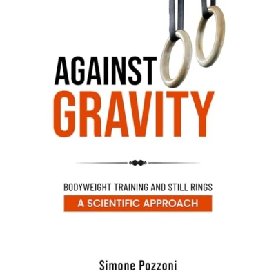 Abbildung von AGAINST GRAVITY: Bodyweight training and still rings: a scientific approach
