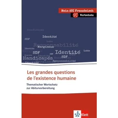 Abbildung von Les grandes questions de l’existence humaine: Thematischer Lernwortschatz Französisch. Buch + Online Angebot (Mein Abi Französisch: mein Thema, Niveau, Pflichtprogramm)
