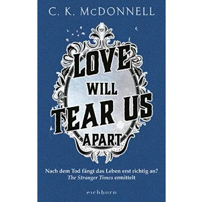 Abbildung von Love Will Tear Us Apart: Nach dem Tod fängt das Leben erst richtig an? The Stranger Times ermittelt.. Roman