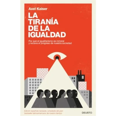 Abbildung von la tiranía de igualdad : por qué el igualitarismo es inmoral y socava progreso nuestra sociedad (Deusto)