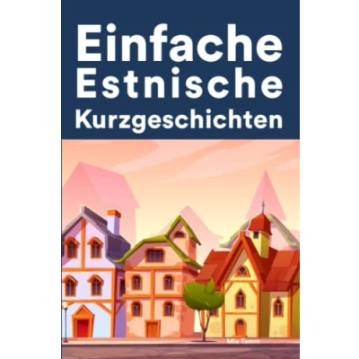 Abbildung von Einfache Estnisch Kurzgeschichten: Kurzgeschichten auf für Anfänger