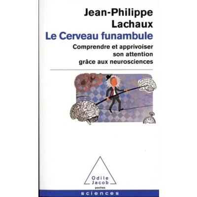Abbildung von Le cerveau funambule: Comprendre et apprivoiser son attention grâce aux neurosciences