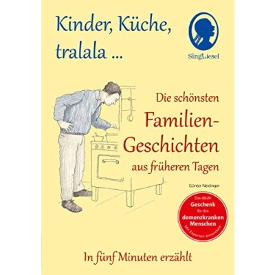 Abbildung von Kinder, Küche, tralala, Die schönsten Familien Geschichten aus früheren Tagen für Menschen mit Demenz: In fünf Minuten erzählt (Singliesel) (SingLiesel Vorlese Geschichten)