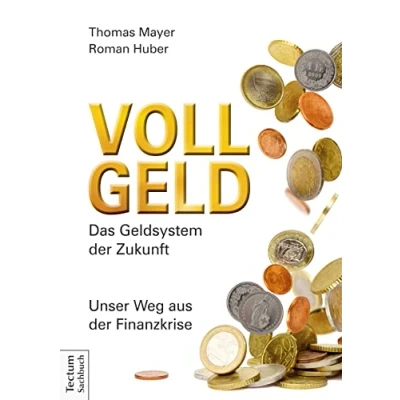 Abbildung von Vollgeld: Das Geldsystem der Zukunft. Unser Weg aus Finanzkrise