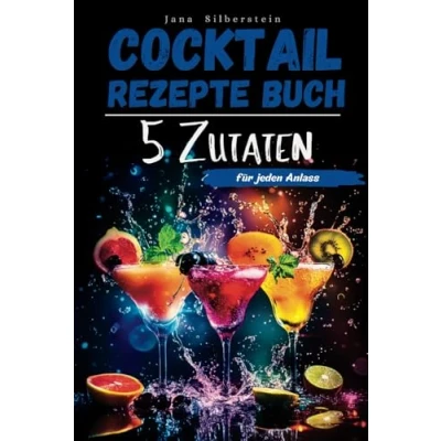 Abbildung von Cocktail Rezepte Buch mit 5 Zutaten: Cocktails selber machen für jeden Anlass Farbbildern zu jedem Rezept!