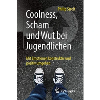 Abbildung von Coolness, Scham und Wut bei Jugendlichen: Mit Emotionen konstruktiv positiv umgehen
