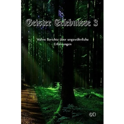 Abbildung von Geister Erlebnisse 3: Wahre Berichte über ungewöhnliche Erfahrungen (Geister Erfahrungen, Band 3)